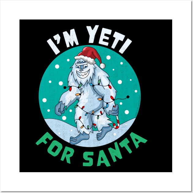I'm Yeti for Santa I'm Ready for Christmas Yeti Xmas Wall Art by OrangeMonkeyArt
